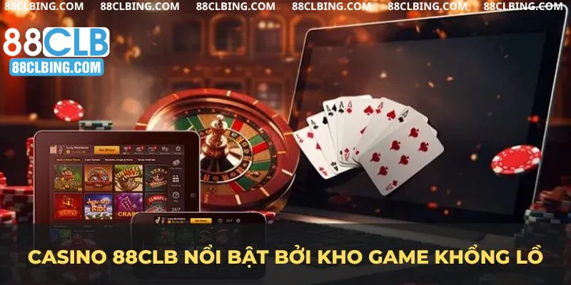 Casino 88clb nổi bật bởi kho game khổng lồ